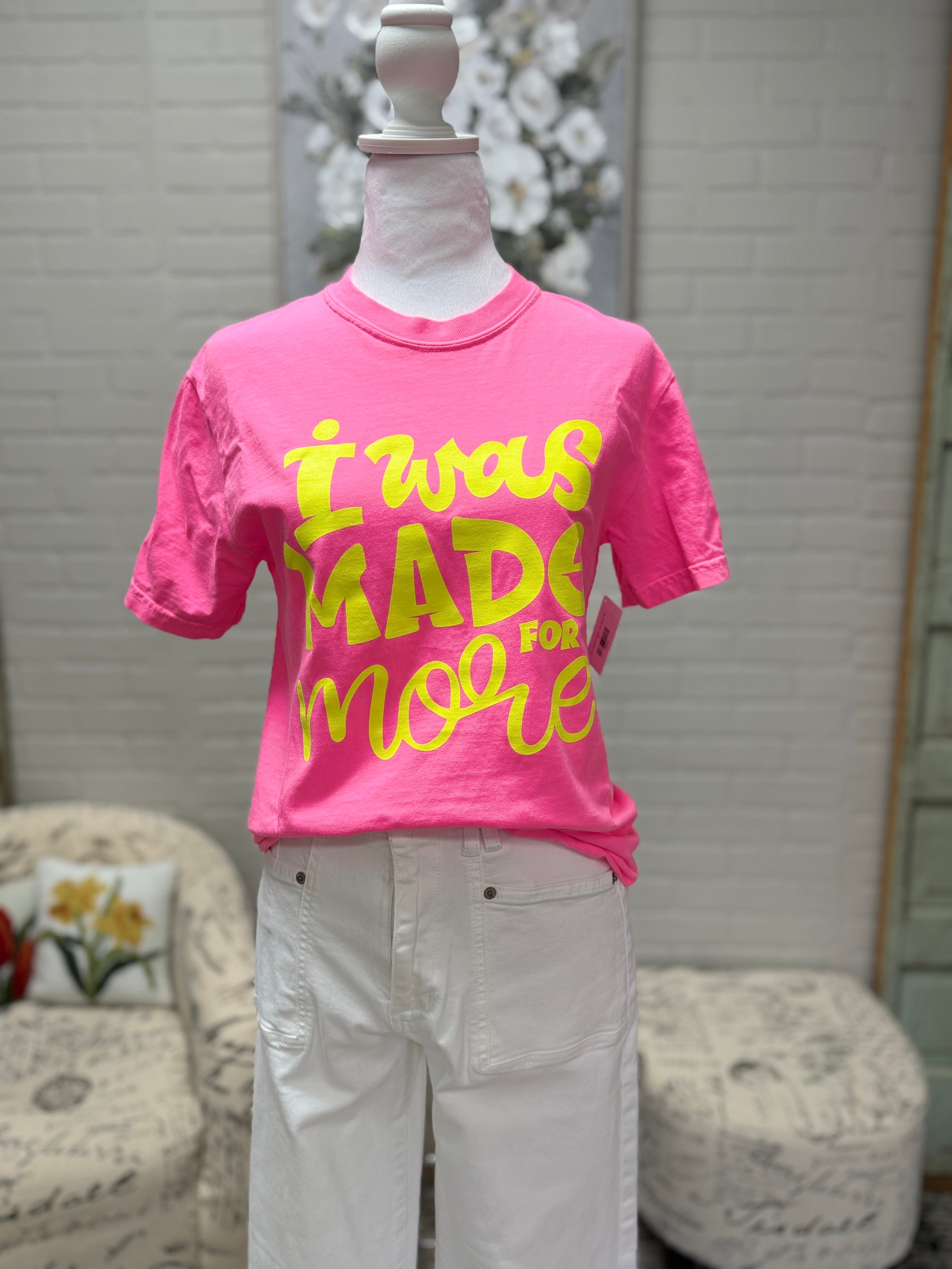 I Was Made For More Tee