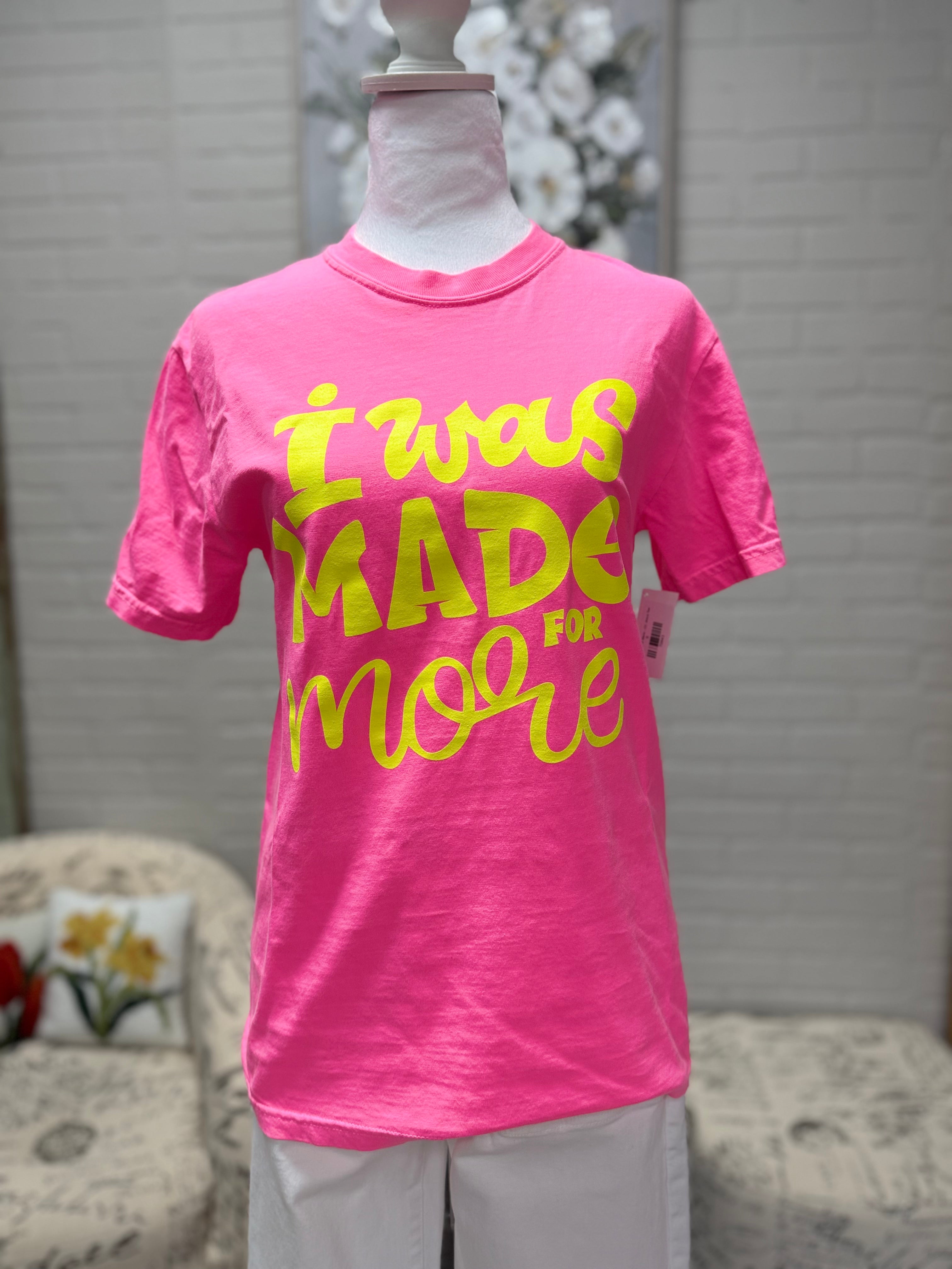 I Was Made For More Tee