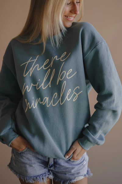 There Will Be Miracles Sweatshirt